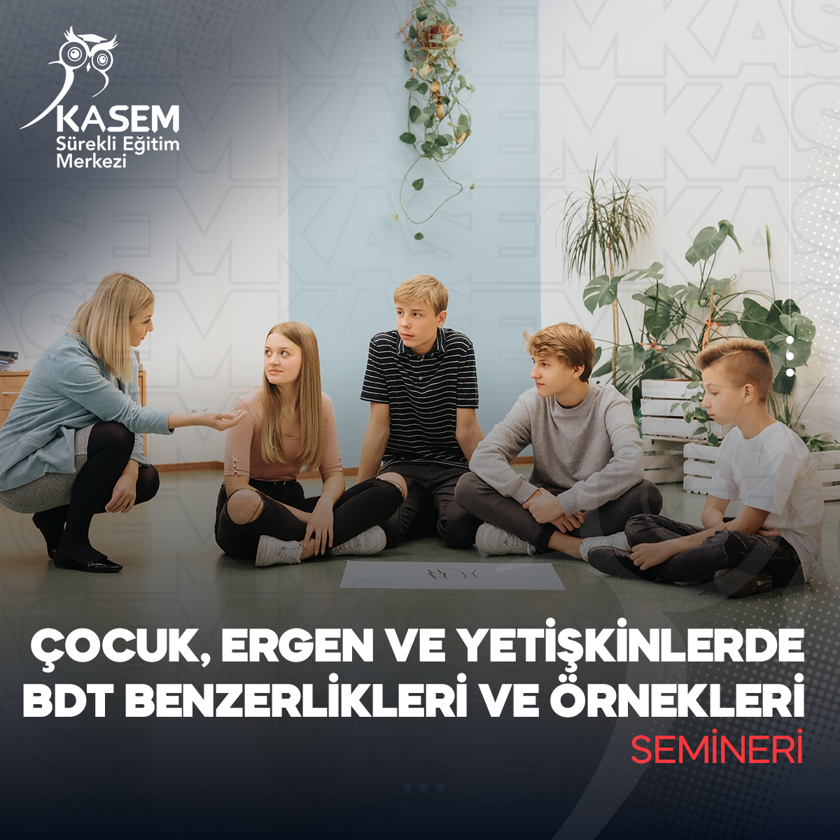 Çocuk, Ergen ve Yetişkinlerde BDT Benzerlikleri ve Örnekleri Semineri