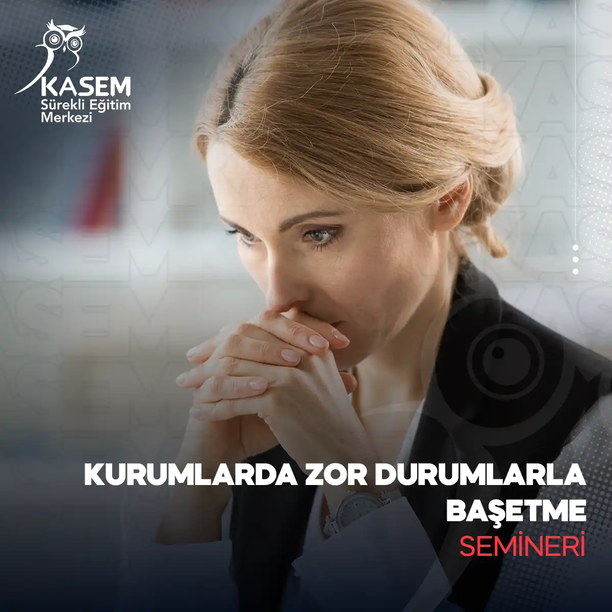 Kurumlarda Zor Durumlarla Baş etme Semineri