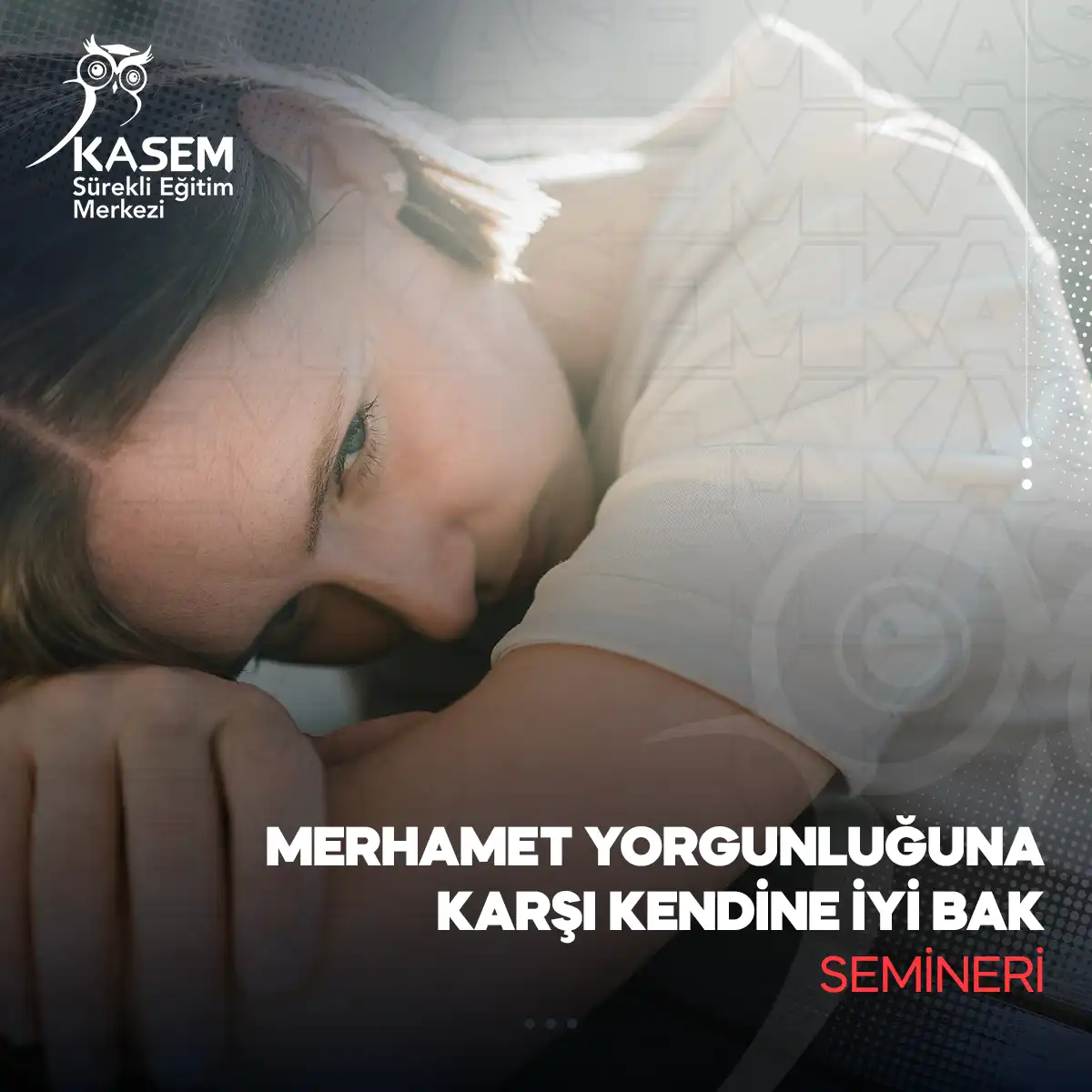 Merhamet Yorgunluğuna Karşı Kendine İyi Bak Semineri
