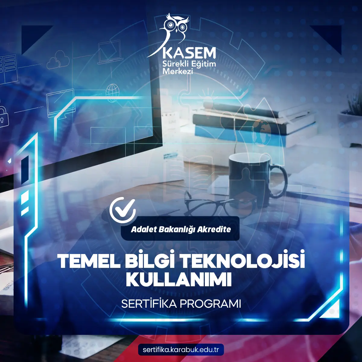 Temel Bilgi Teknolojisi Kullanımı  (BİLGİSAYAR SERTİFİKASI) - Uzaktan Eğitim  ( Adalet Bakanlığı Akredite ) 