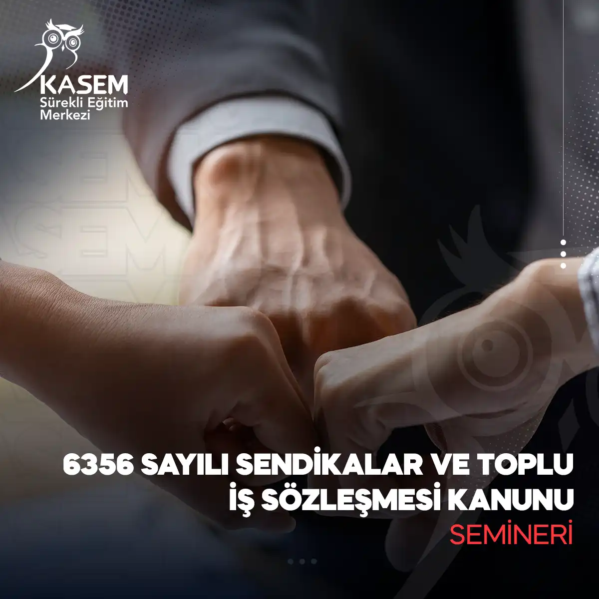 6356 Sayılı Sendikalar ve Toplu İş Sözleşmesi Kanunu Semineri