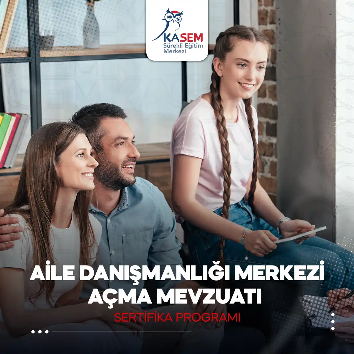 Aile Danışmanlığı Merkezi Açma Mevzuatı Sertifika Programı