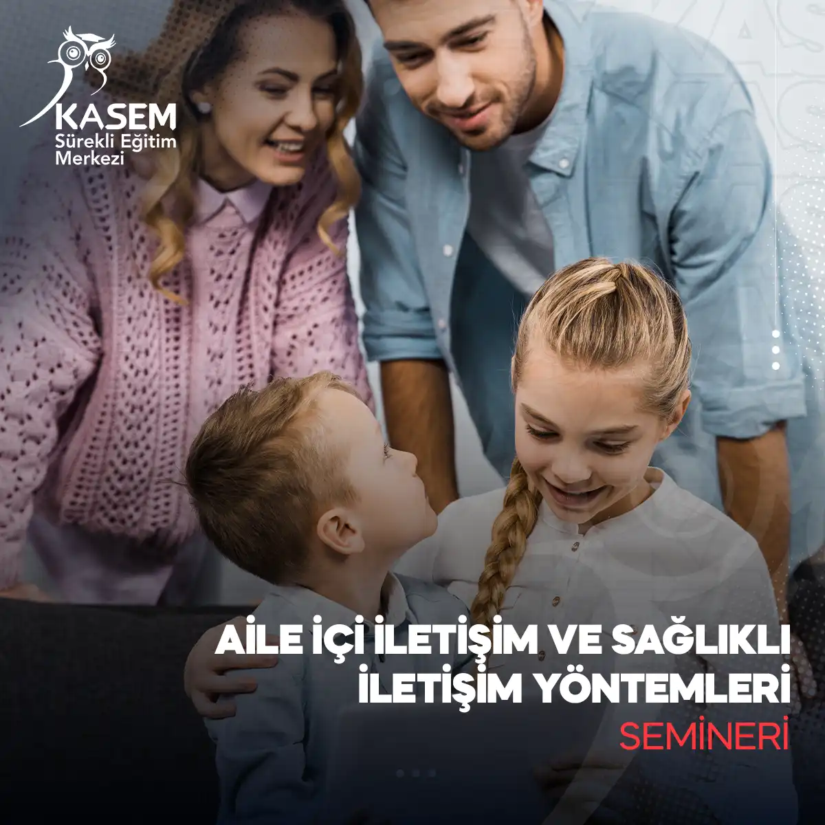 Aile İçi İletişim ve Sağlıklı İletişim Yöntemleri Semineri