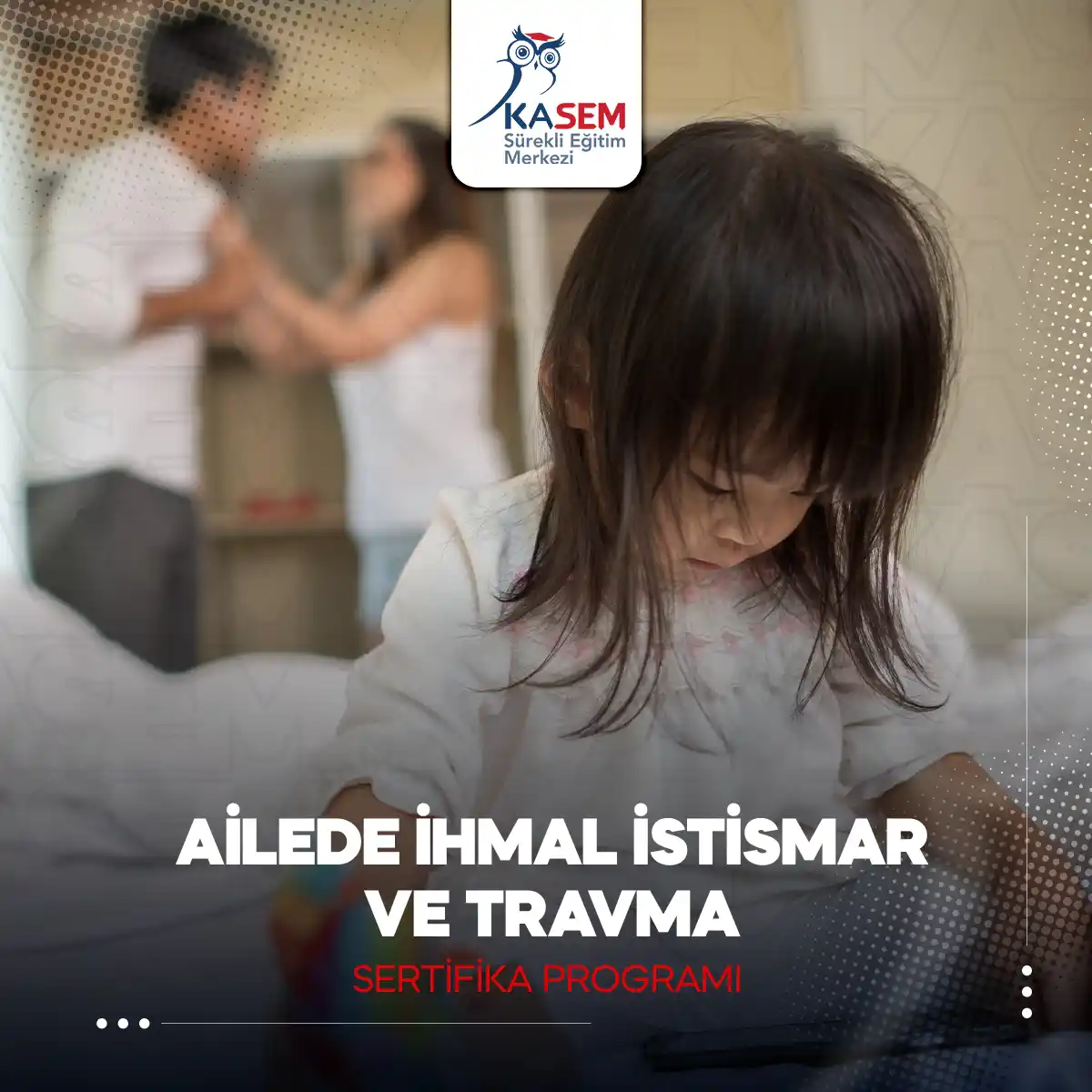 Ailede İhmal İstismar ve Travma Sertifika Programı