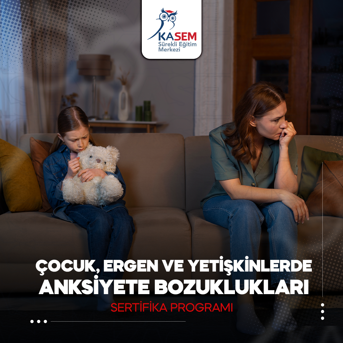 Çocuk, Ergen ve Yetişkinlerde Anksiyete Bozuklukları Sertifika Programı
