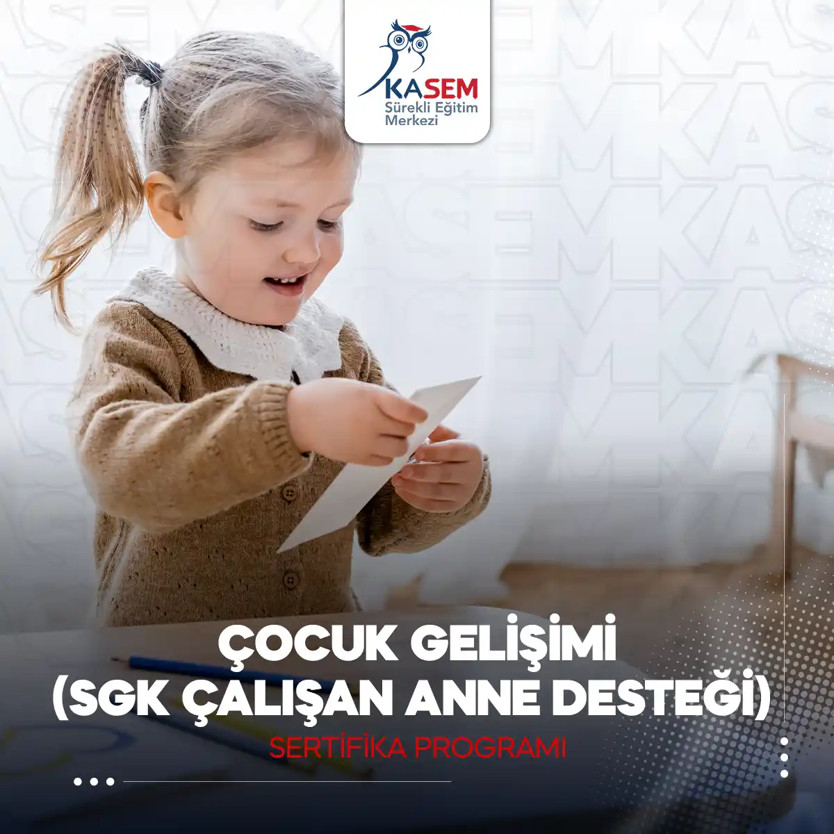 Çocuk Gelişimi (SGK Çalışan Anne Desteği) Sertifika Programı