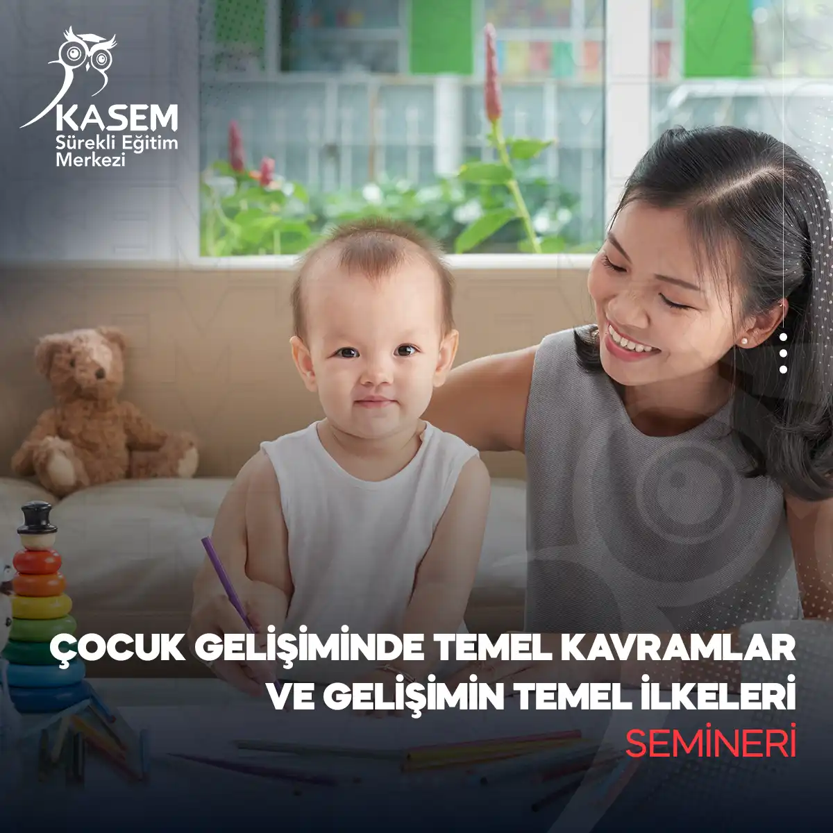 Çocuk Gelişiminde Temel Kavramlar ve Gelişimin Temel İlkeleri Semineri
