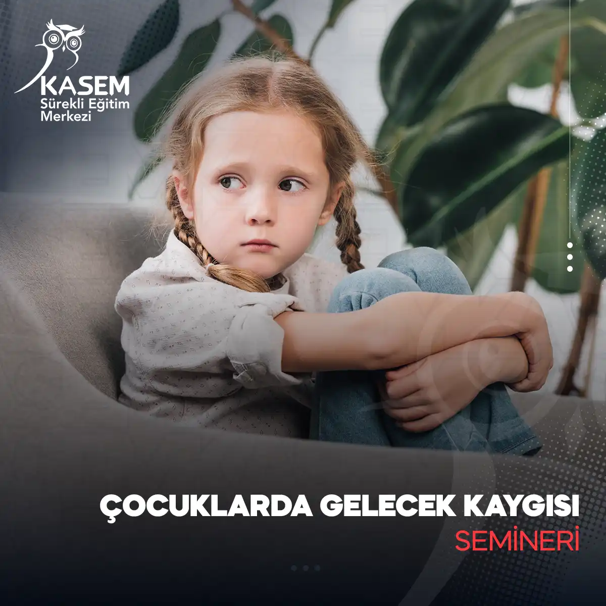 Çocuklarda Gelecek Kaygısı Semineri