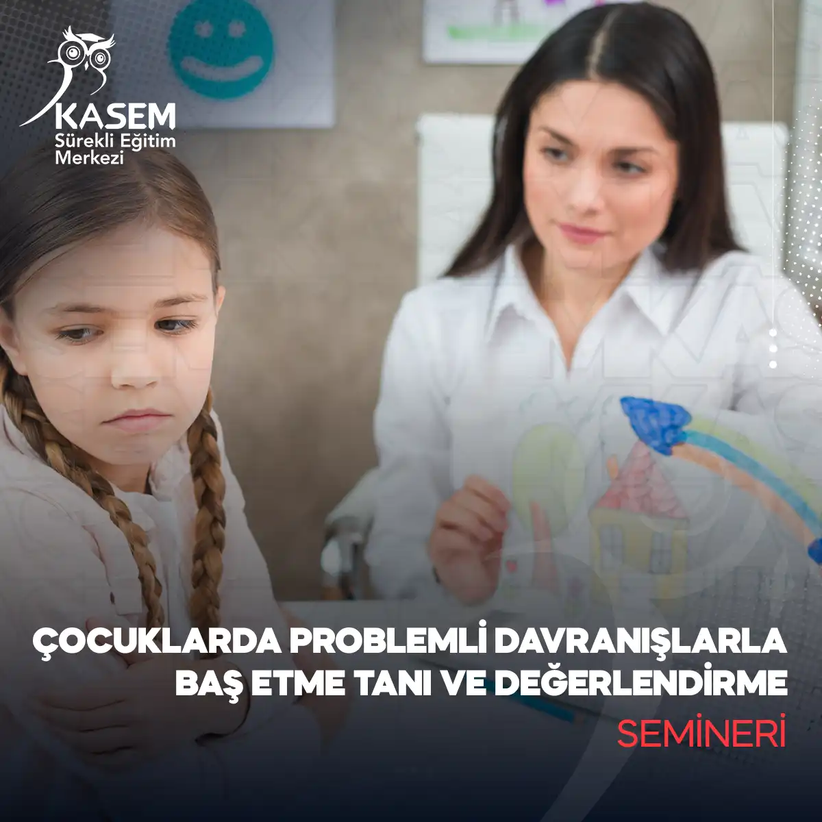 Çocuklarda Problemli Davranışlarla Baş Etme Tanı ve Değerlendirme Semineri