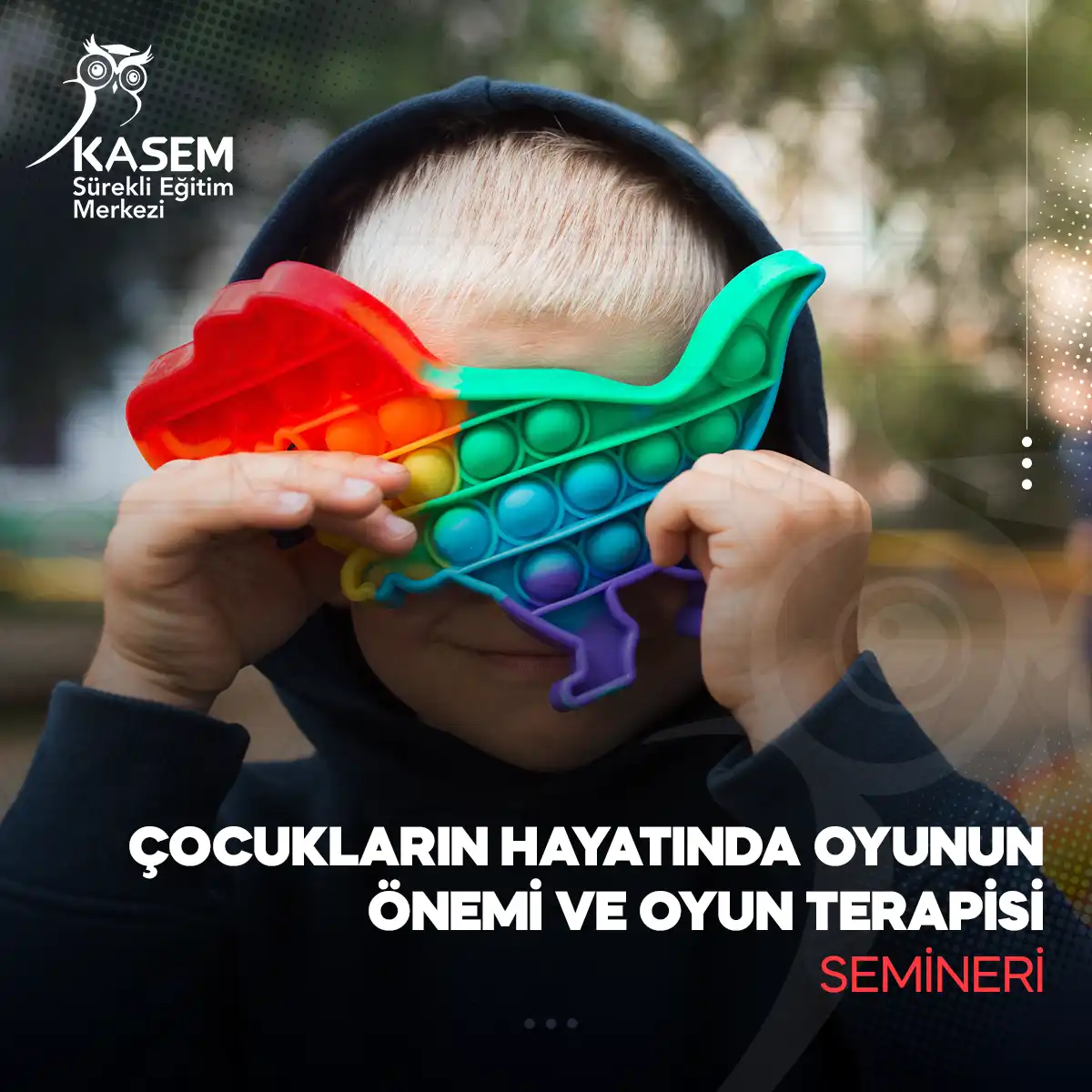 Çocukların Hayatında Oyunun Önemi ve Oyun Terapisi Semineri