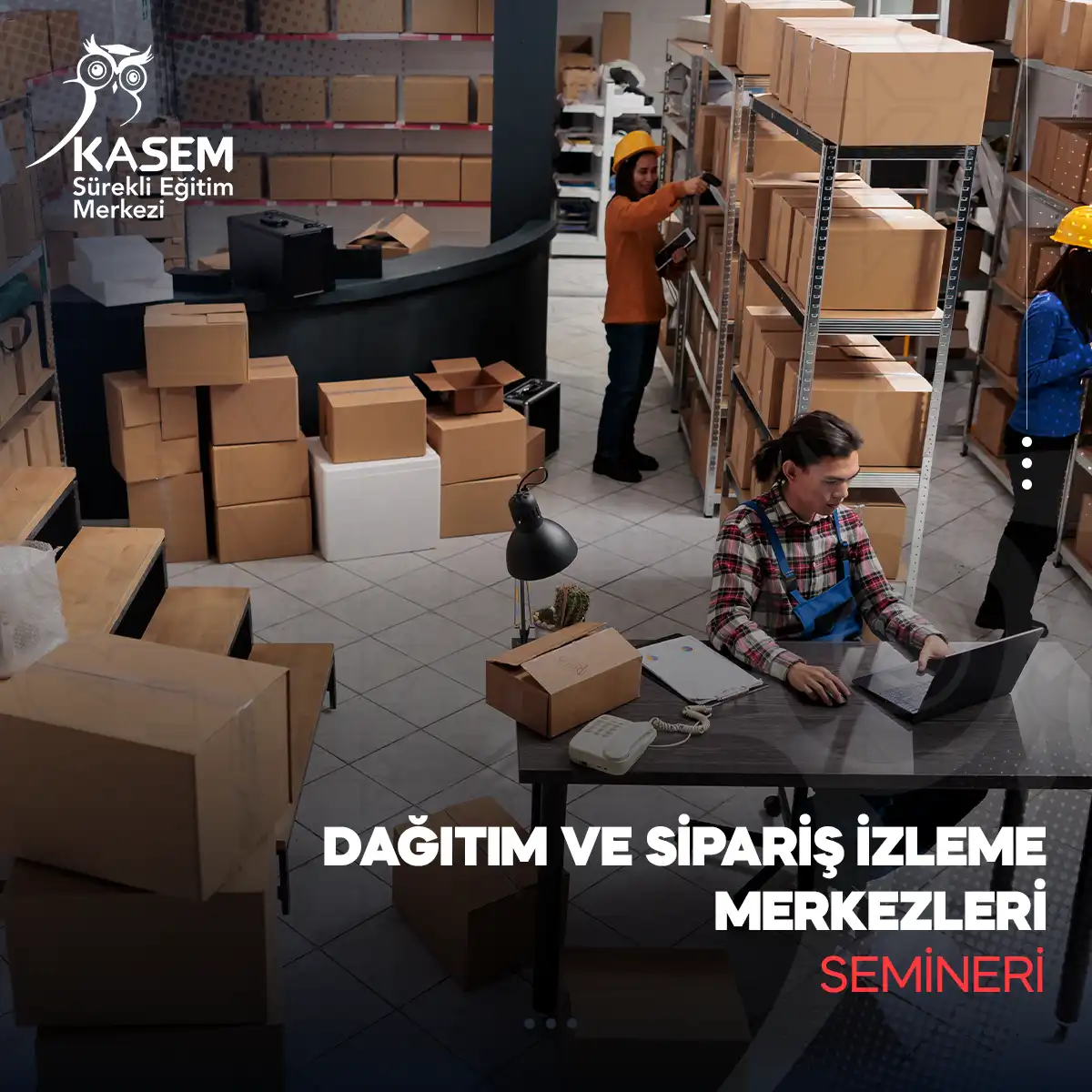 Dağıtım ve Sipariş İzleme Merkezleri Semineri