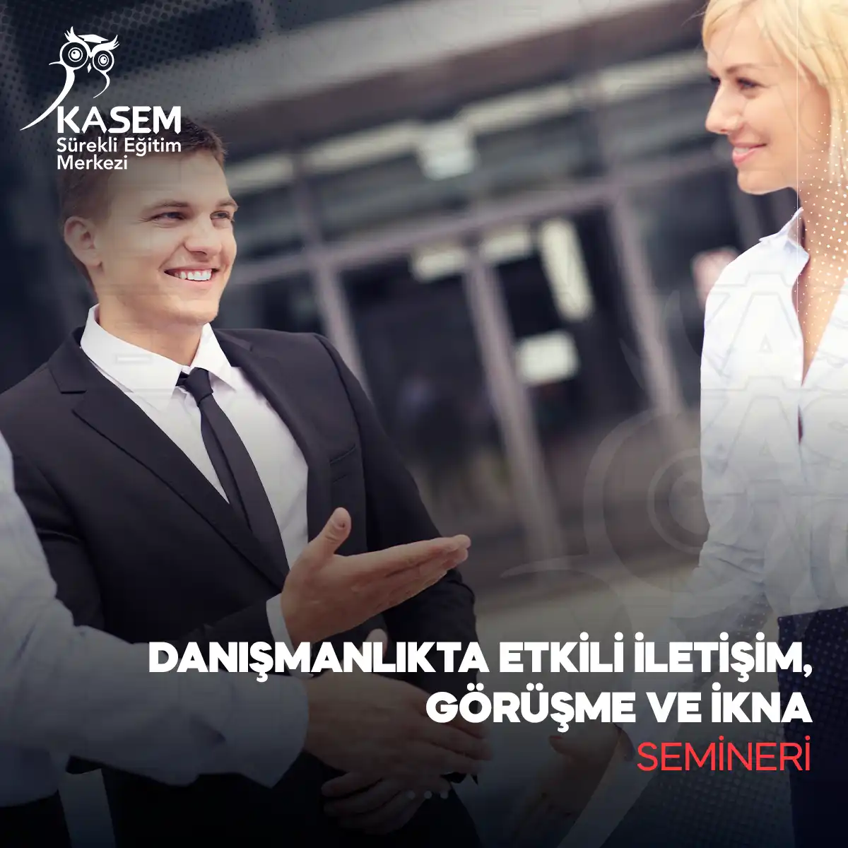Danışmanlıkta Etkili İletişim, Görüşme ve İkna Semineri