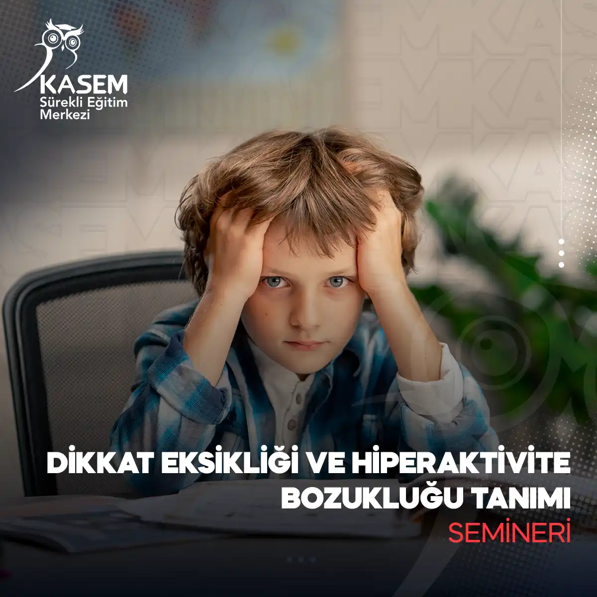 Dikkat Eksikliği ve Hiperakivite Bozukluğu Tanımı Semineri