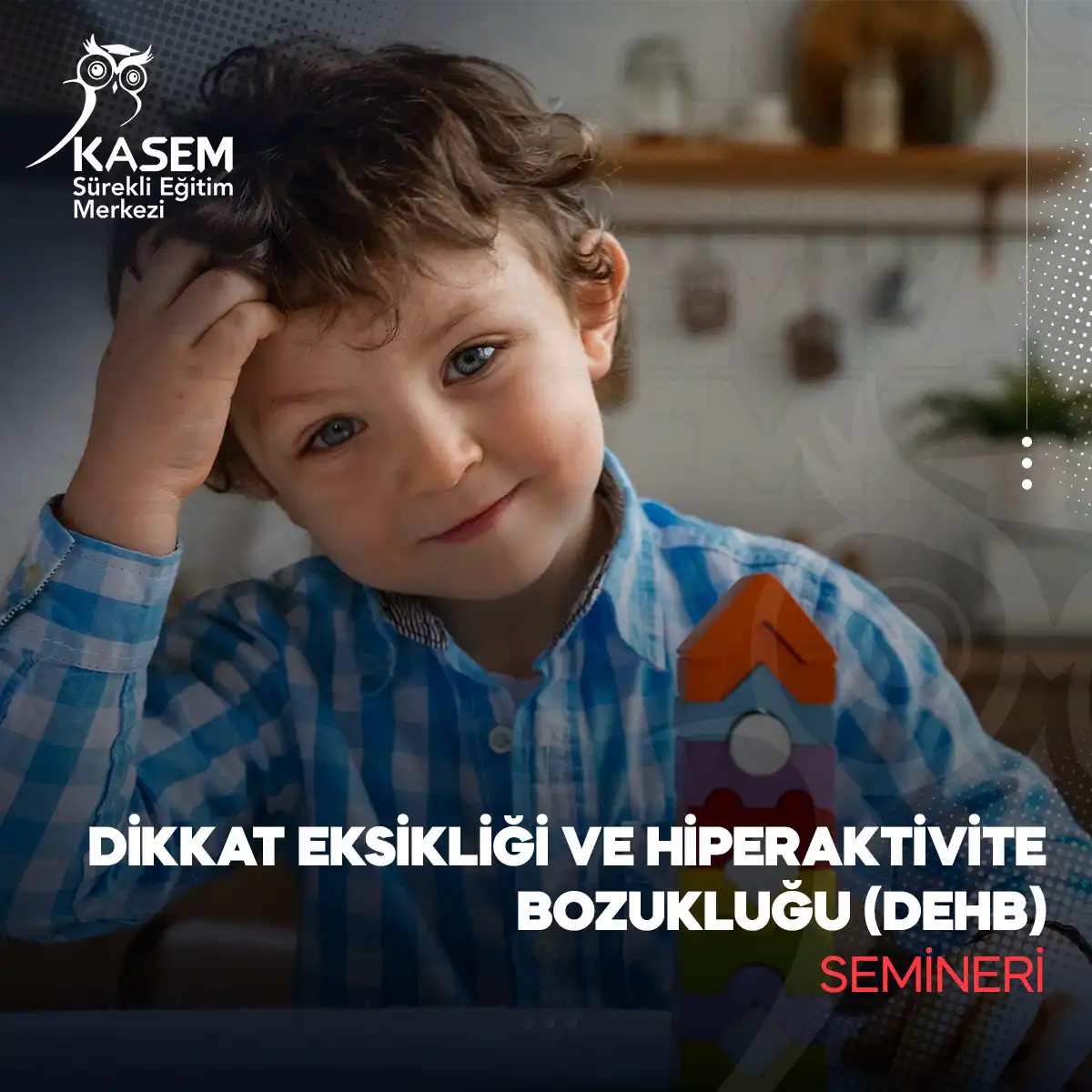 Dikkat Eksikliği ve Hiperaktivite Bozukluğu (DEHB) Semineri