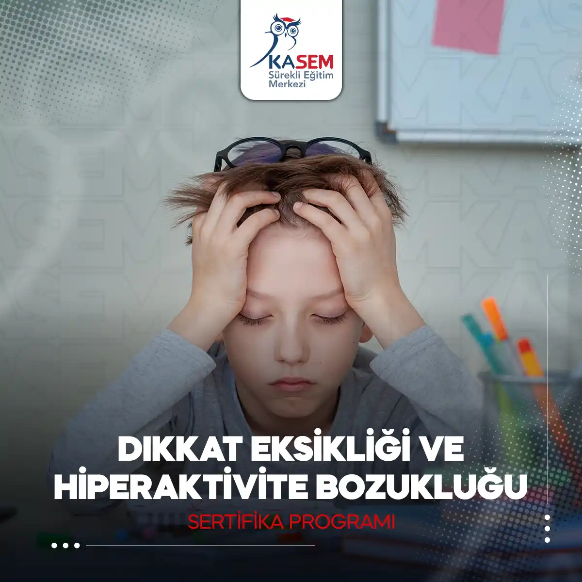 Dikkat Eksikliği ve Hiperaktivite Bozukluğu Sertifika Programı