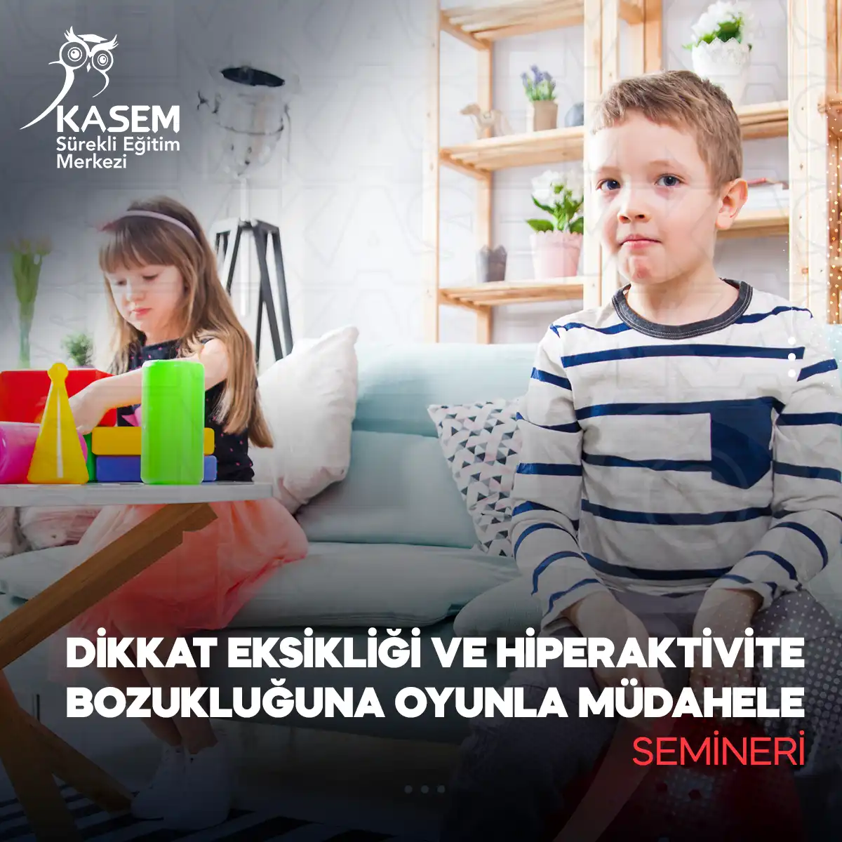 Dikkat Eksikliği ve Hiperaktivite Bozukluğuna Oyunla Müdahele Semineri