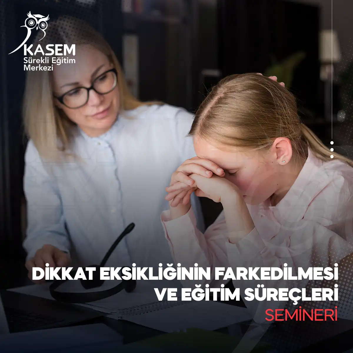 Dikkat Eksikliğinin Farkedilmesi ve Eğitim Süreçleri Semineri
