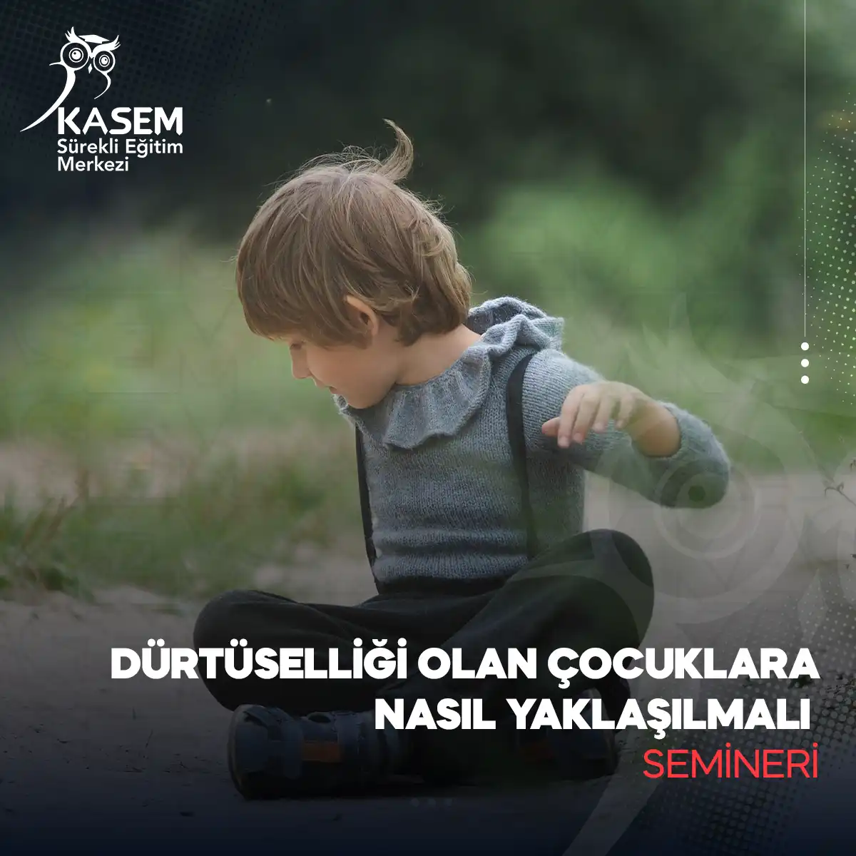 Dürtüselliği Olan Çocuklara Nasıl Yaklaşılmalı Semineri