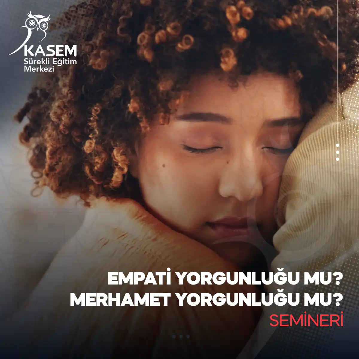 Empati Yorgunluğu Mu? Merhamet Yorgunluğu Mu? Semineri