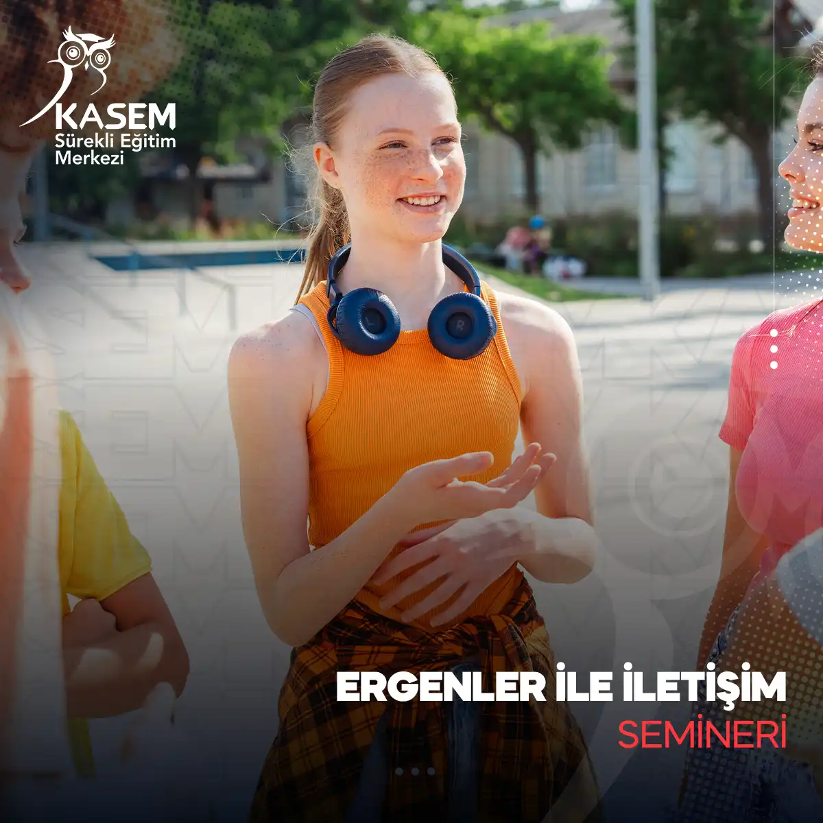 Ergenler ile İletişim Semineri
