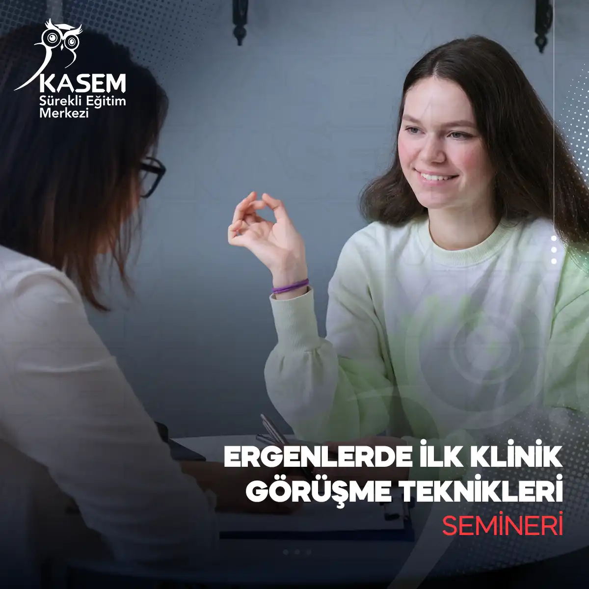 Ergenlerde İlk Klinik Görüşme Teknikleri Semineri