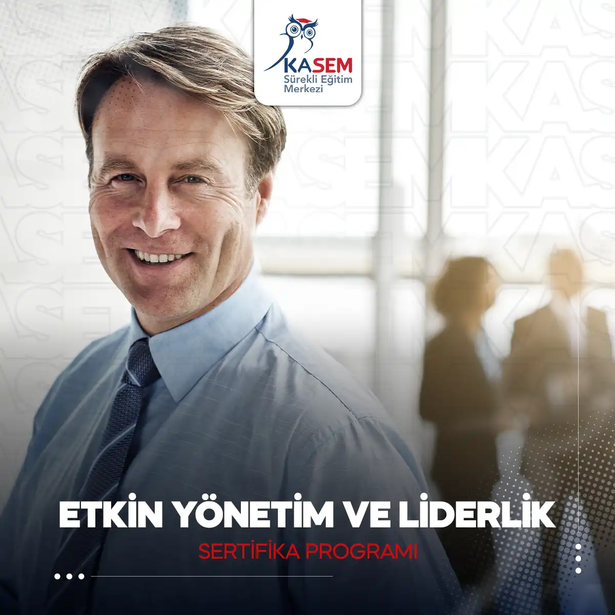 Etkin Yönetim ve Liderlik Sertifika Programı