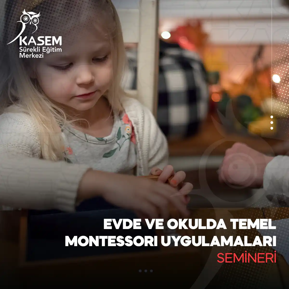 Evde ve Okulda Temel Montessori Uygulamaları Semineri