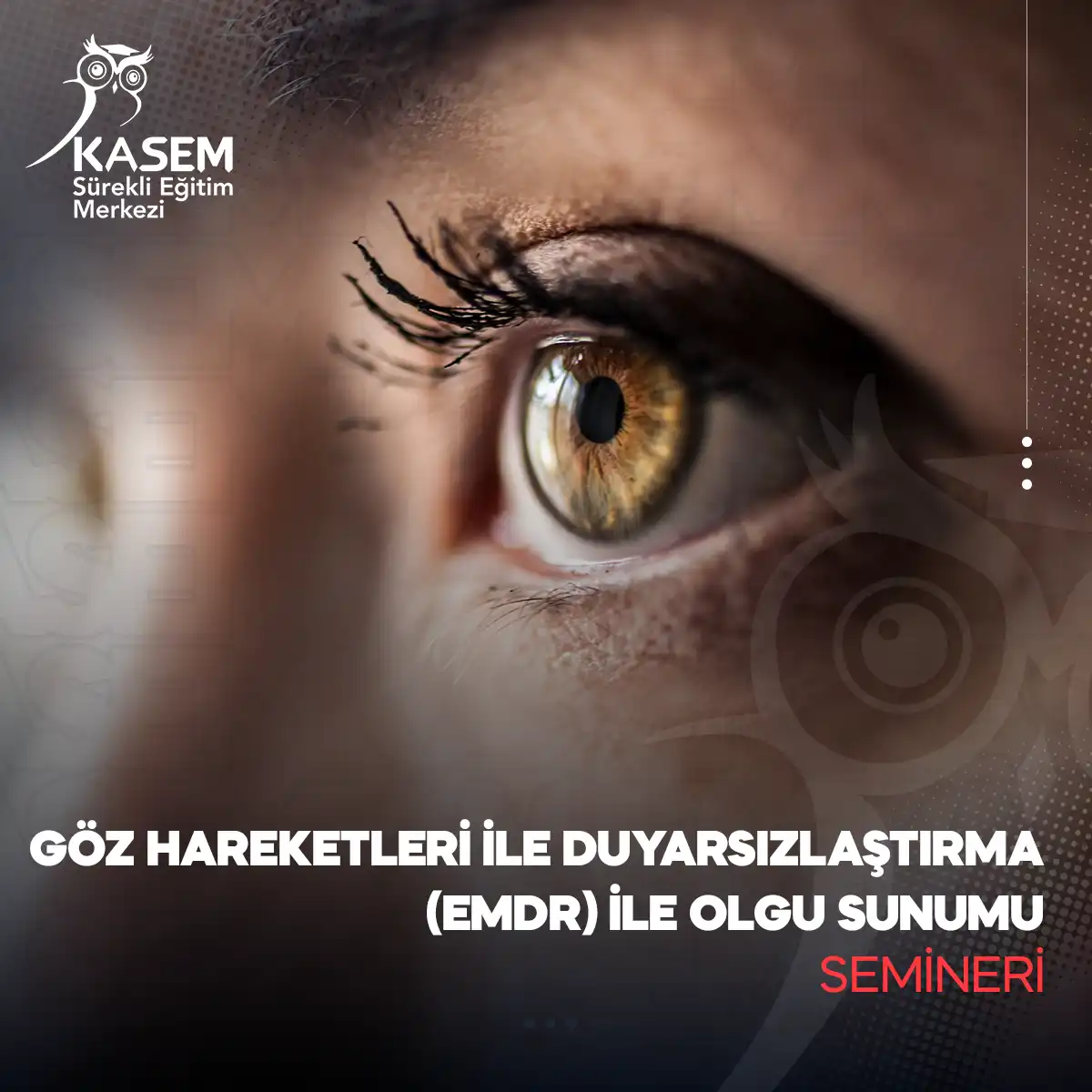 Göz Hareketleri İle Duyarsızlaştırma (EMDR) İle Olgu Sunumu Semineri