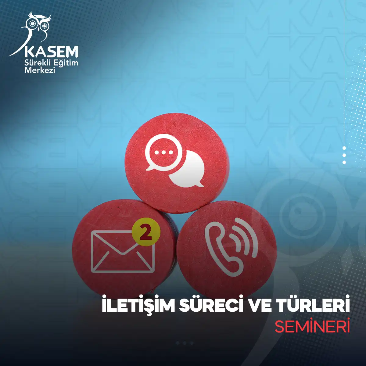 İletişim Süreci ve Türleri Semineri