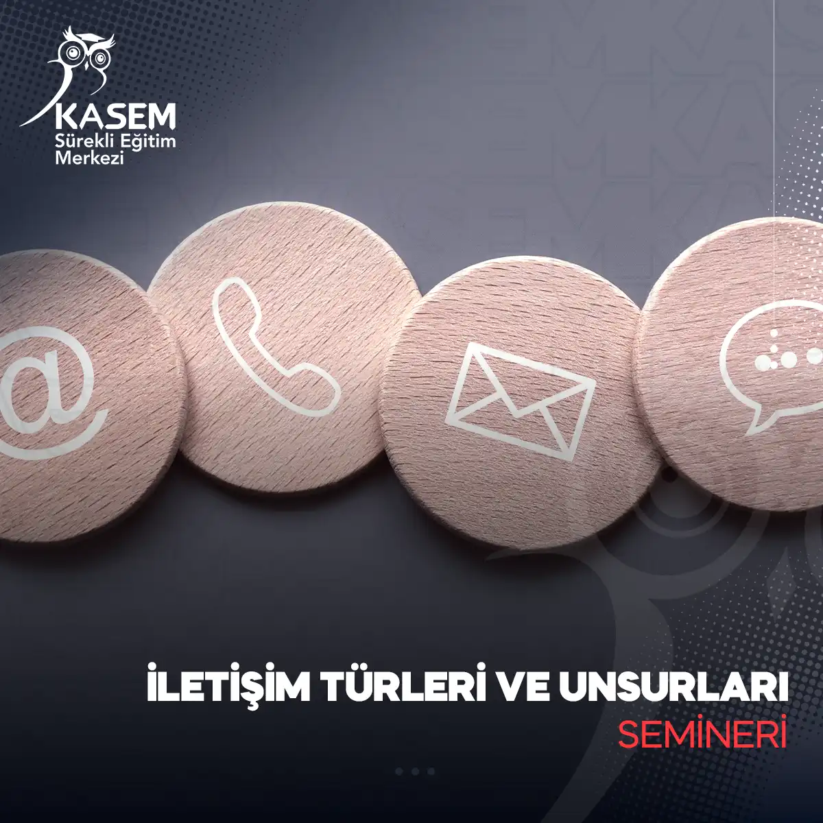 İletişim Türleri ve Unsurları Semineri