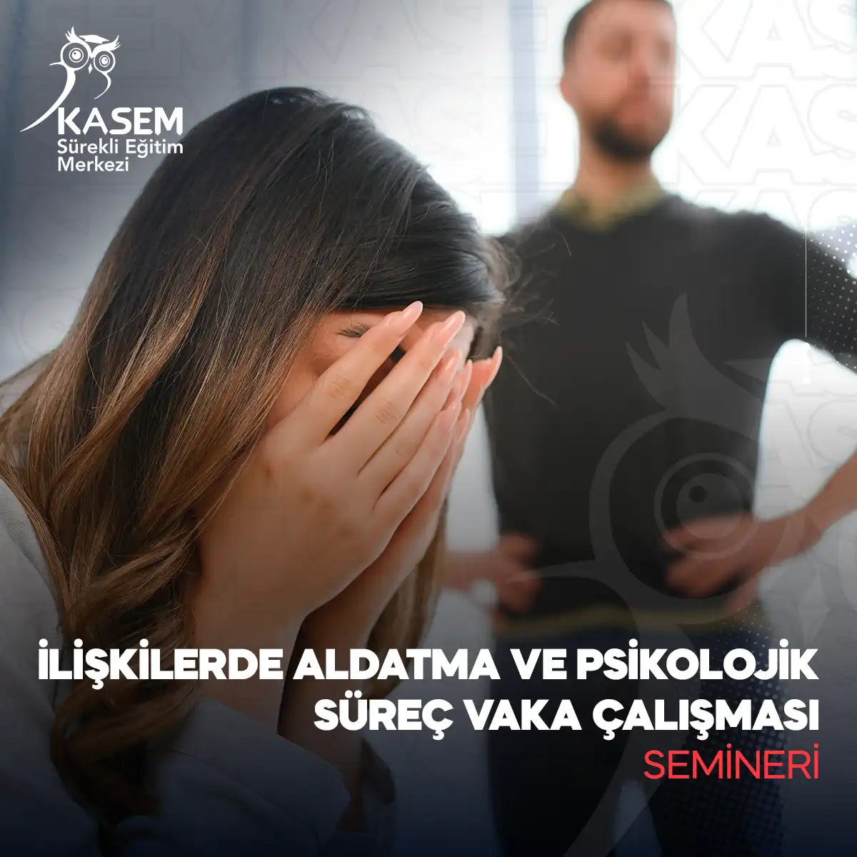 İlişkilerde Aldatma ve Psikolojik Süreç Vaka Çalışması Semineri