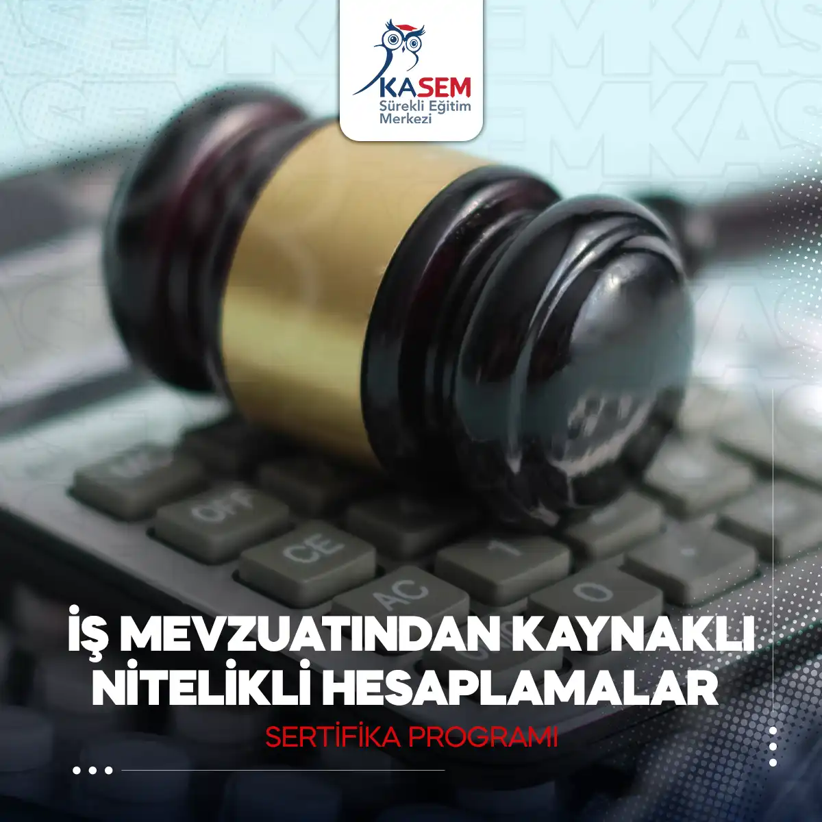 İş Mevzuatından Kaynaklı Nitelikli Hesaplamalar Sertifika Programı