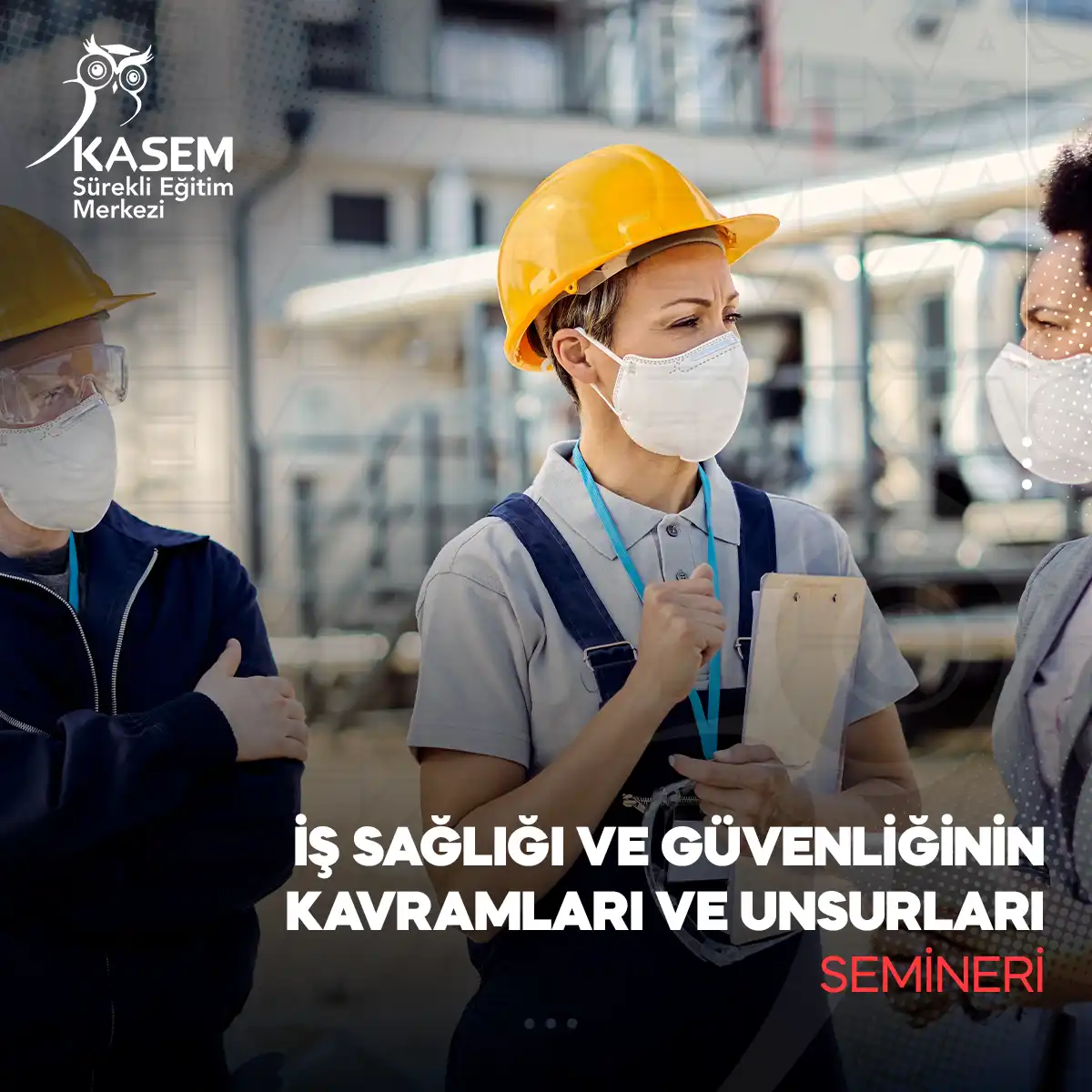İş Sağlığı ve Güvenliğinin Kavramları Ve Unsurları Semineri