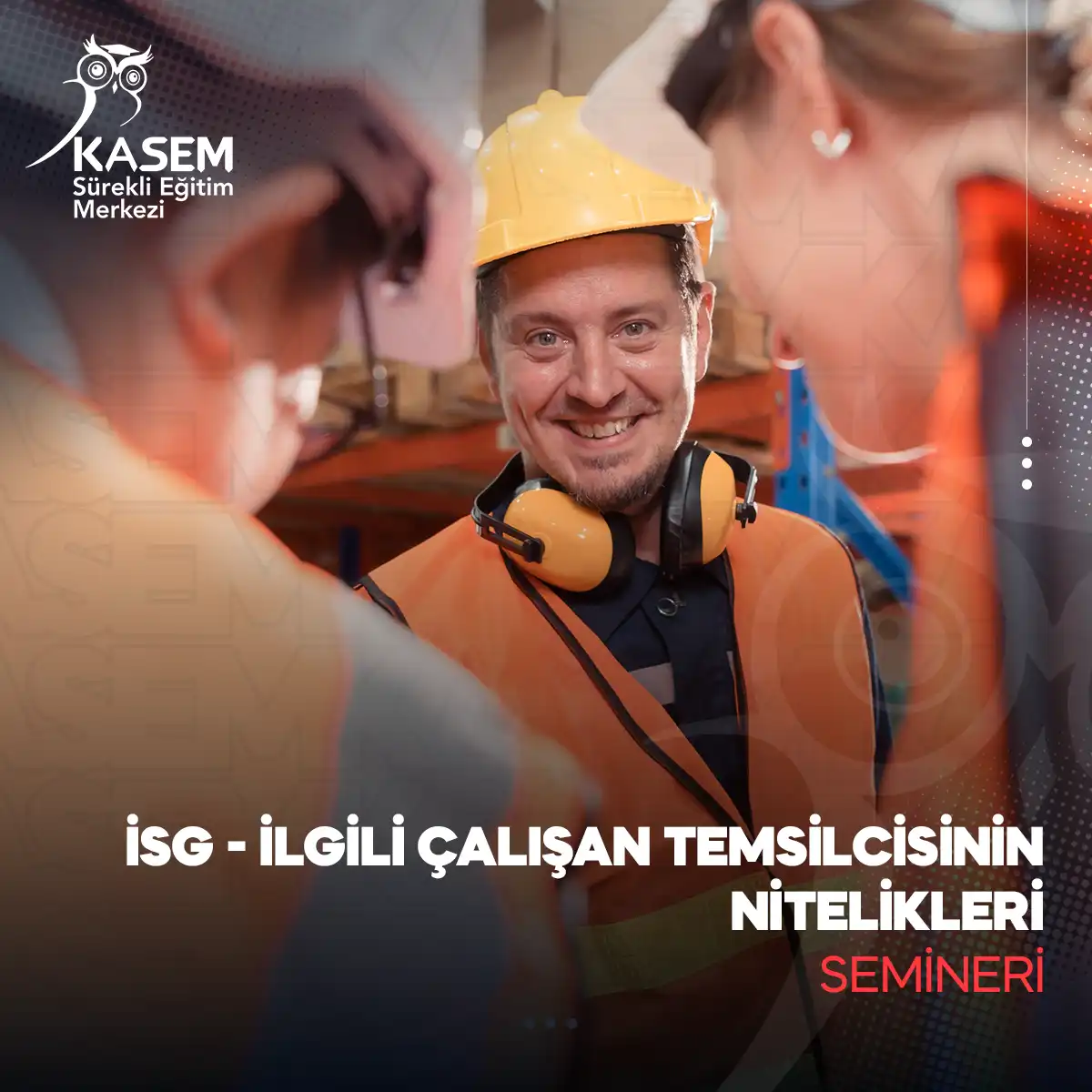İSG - İlgili Çalışan Temsilcisinin Nitelikleri Semineri