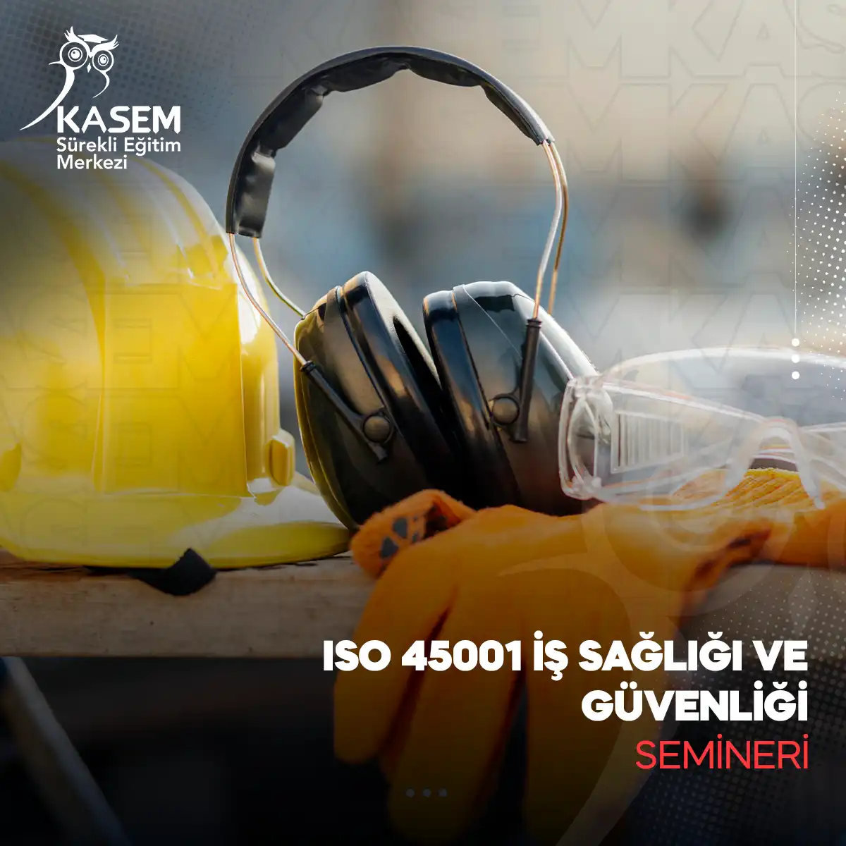 ISO 45001 İş Sağlığı ve Güvenliği Semineri