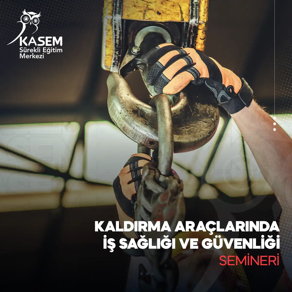 Kaldırma Araçlarında İş Sağlığı Ve Güvenliği Semineri