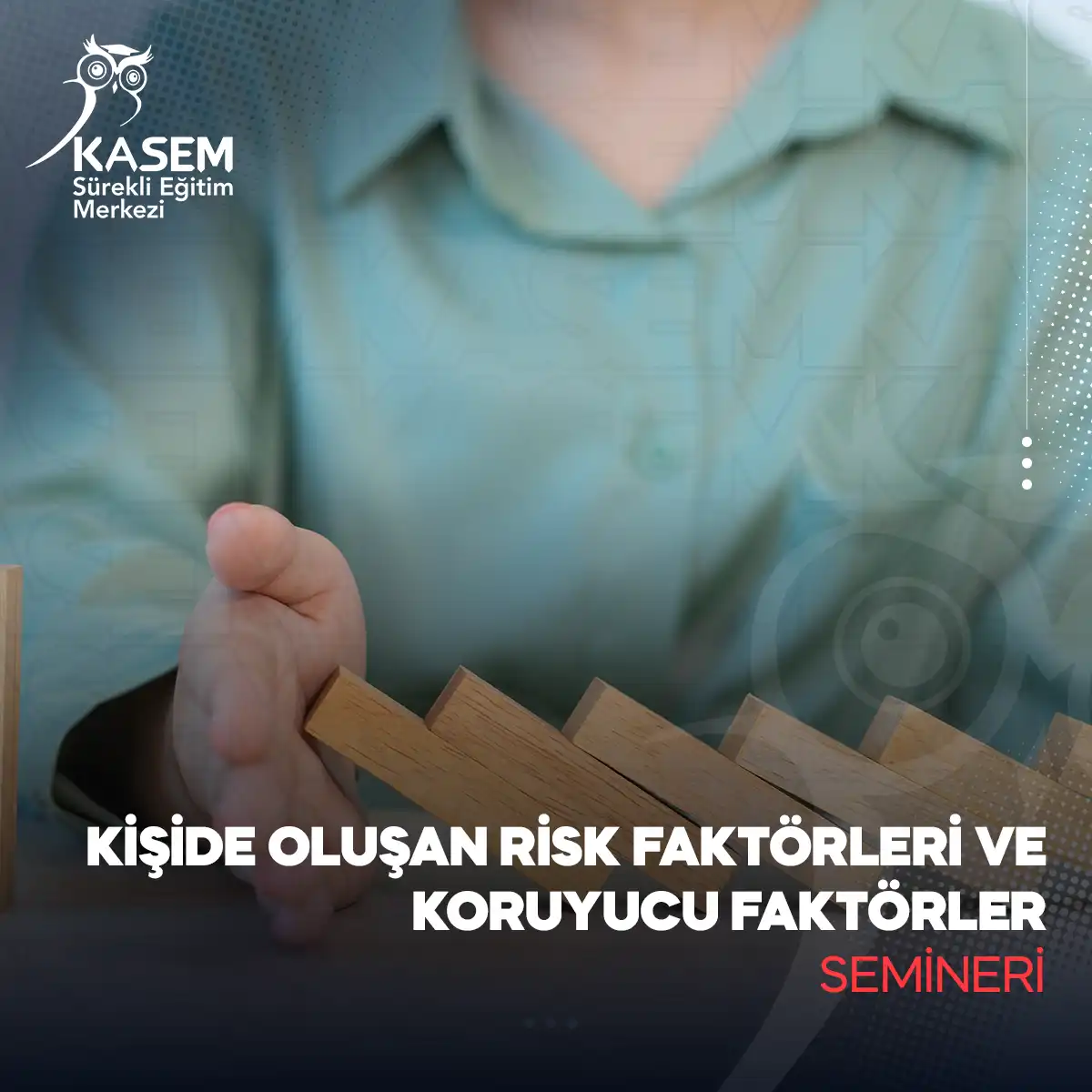 Kişide Oluşan Risk Faktörleri ve Koruyucu Faktörler Semineri
