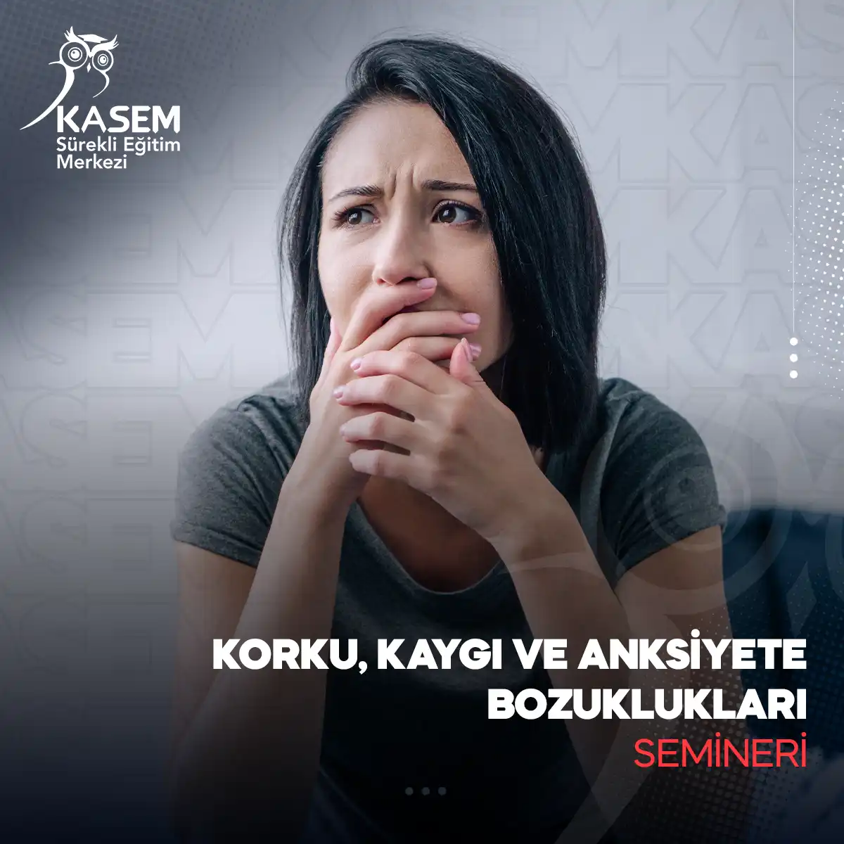 Korku, Kaygı ve Anksiyete Bozuklukları Semineri