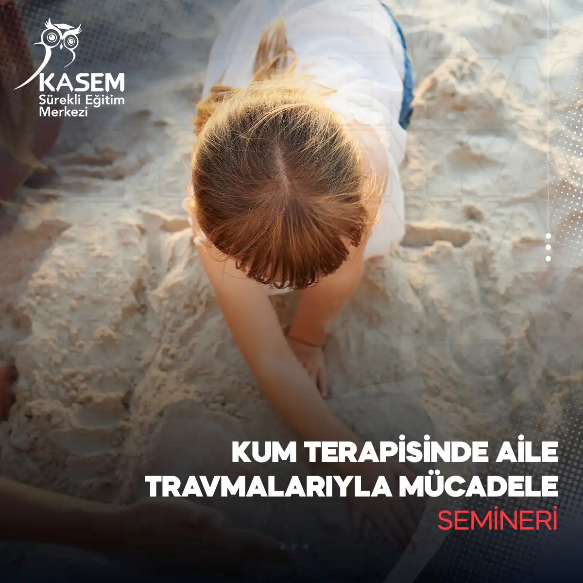 Kum Terapisinde Aile Travmalarıyla Mücadele Semineri