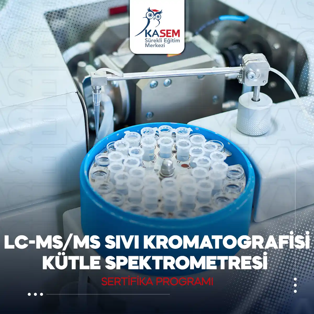 LC-MS/MS Sıvı Kromatografisi/Kütle Spektrometresi Sertifika Programı