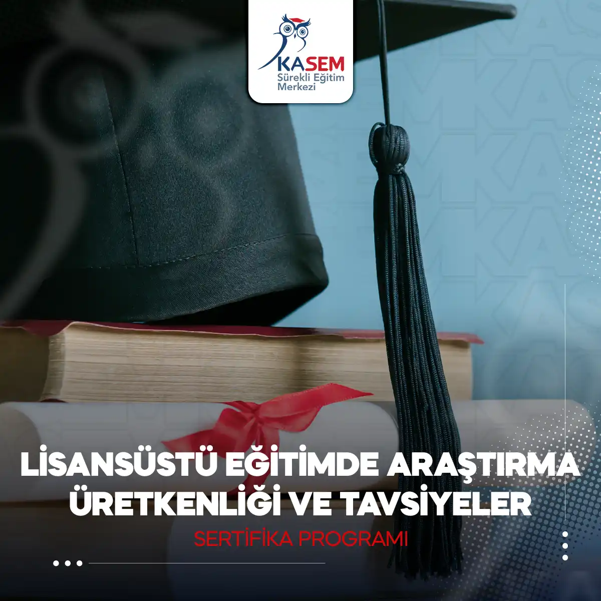 Lisansüstü Eğitimde Araştırma Üretkenliği ve Tavsiyeler Sertifika Programı
