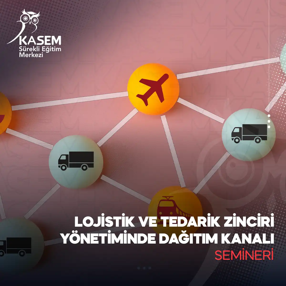 Lojistik ve Tedarik Zinciri Yönetiminde Dağıtım Kanalı Semineri
