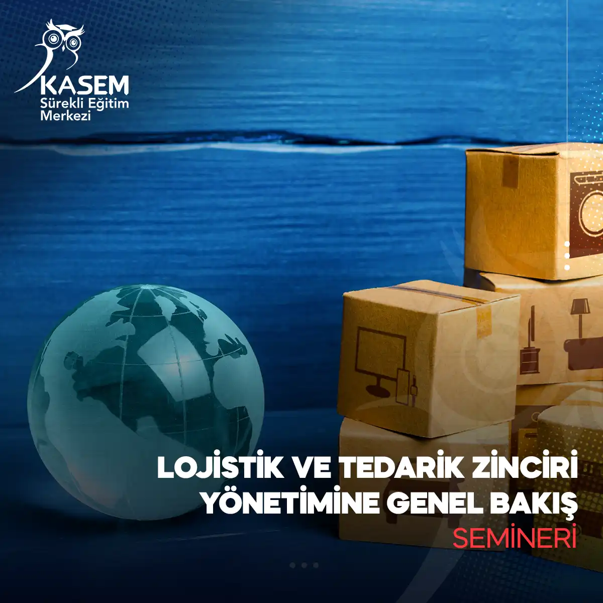 Lojistik ve Tedarik Zinciri Yönetimine Genel Bakış Semineri