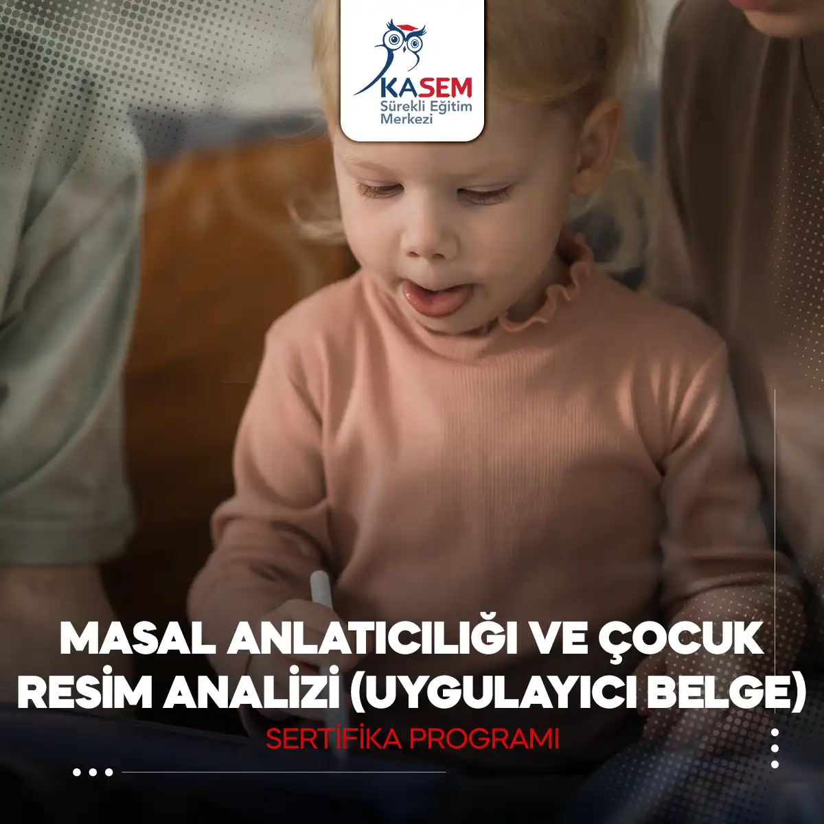 Masal Anlatıcılığı ve Çocuk Resim Analizi (Uygulayıcı Belge) Sertifika Programı