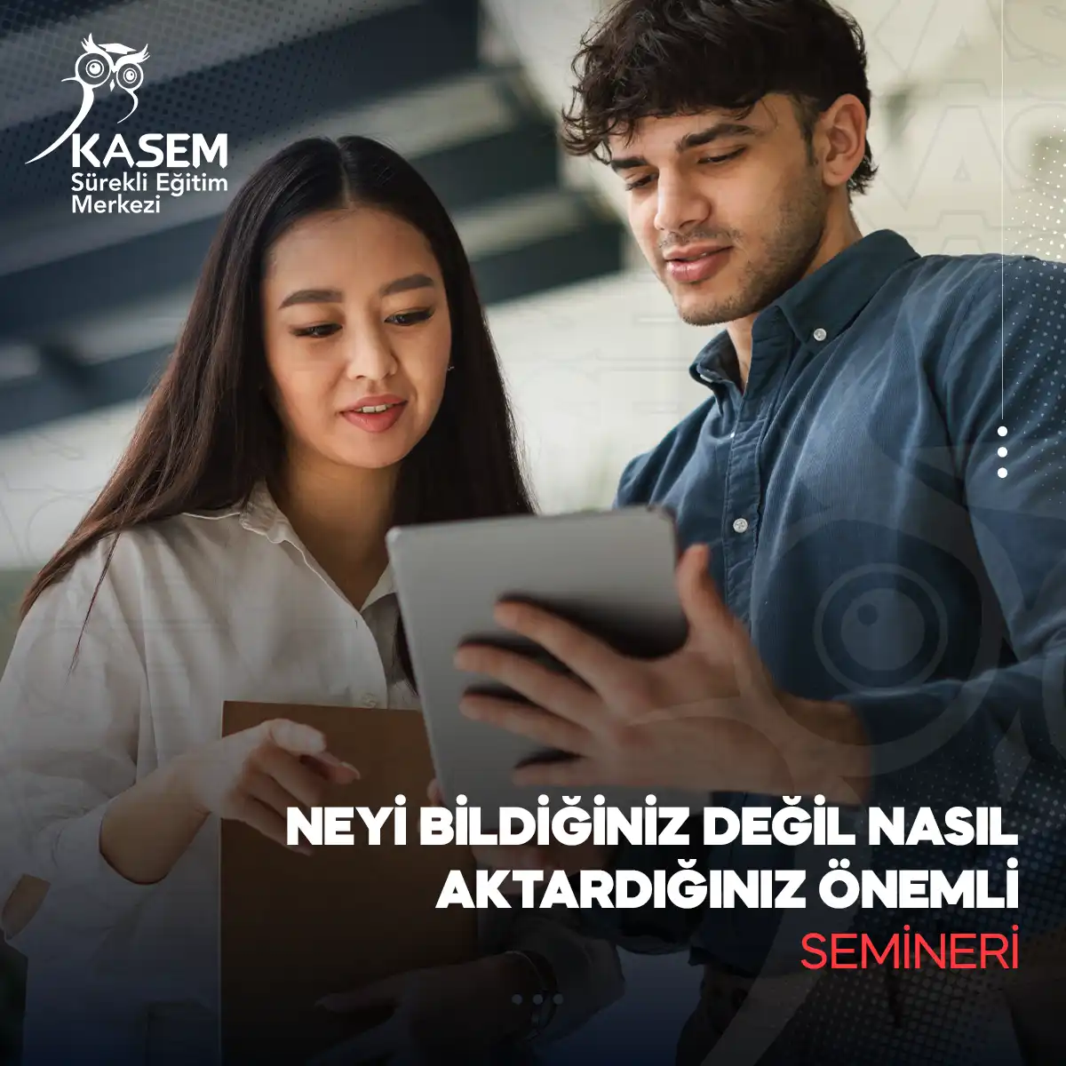 Neyi Bildiğiniz Değil Nasıl Aktardığınız Önemli Semineri