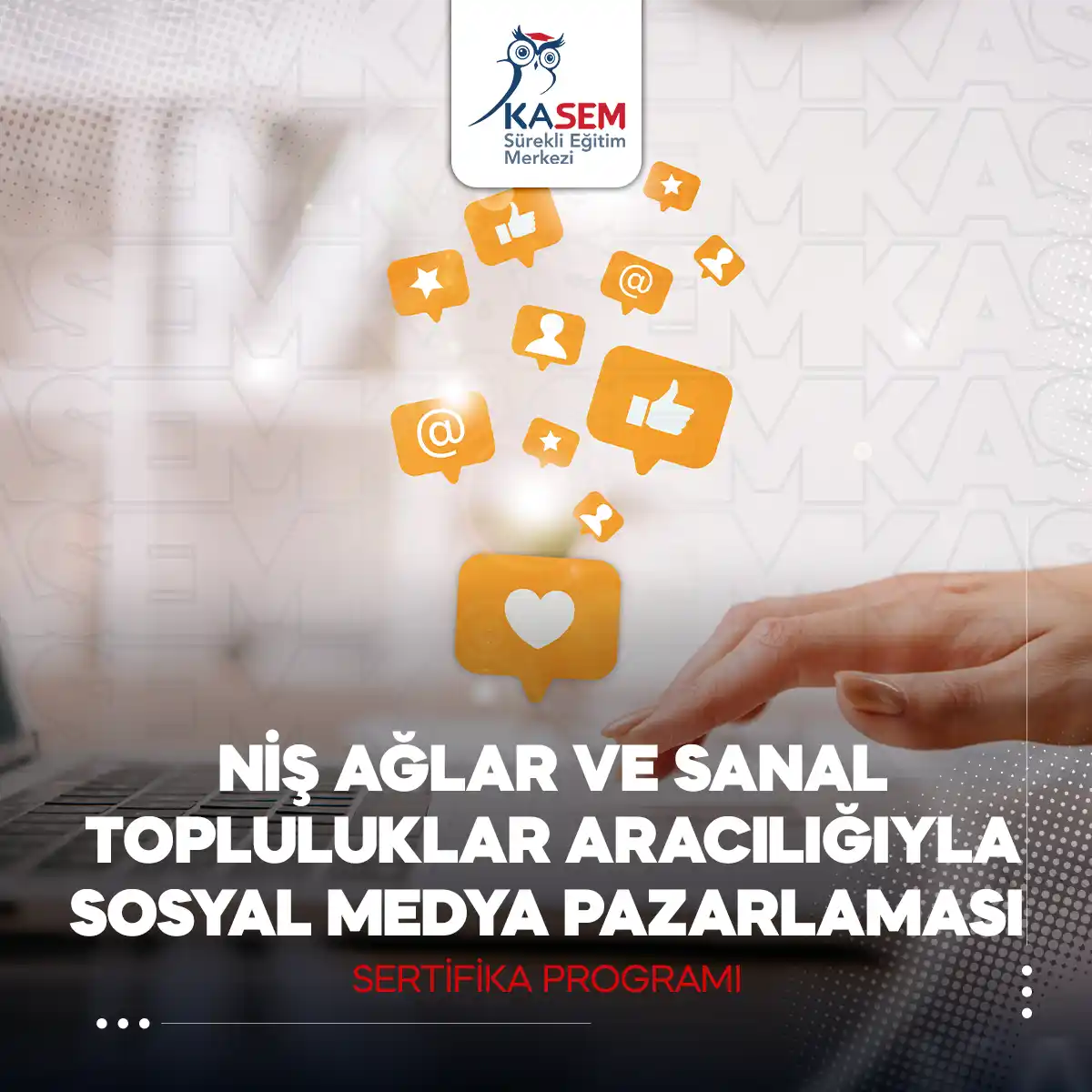 Niş Ağlar ve Sanal Topluluklar Aracılığıyla Sosyal Medya Pazarlaması Sertifika Programı