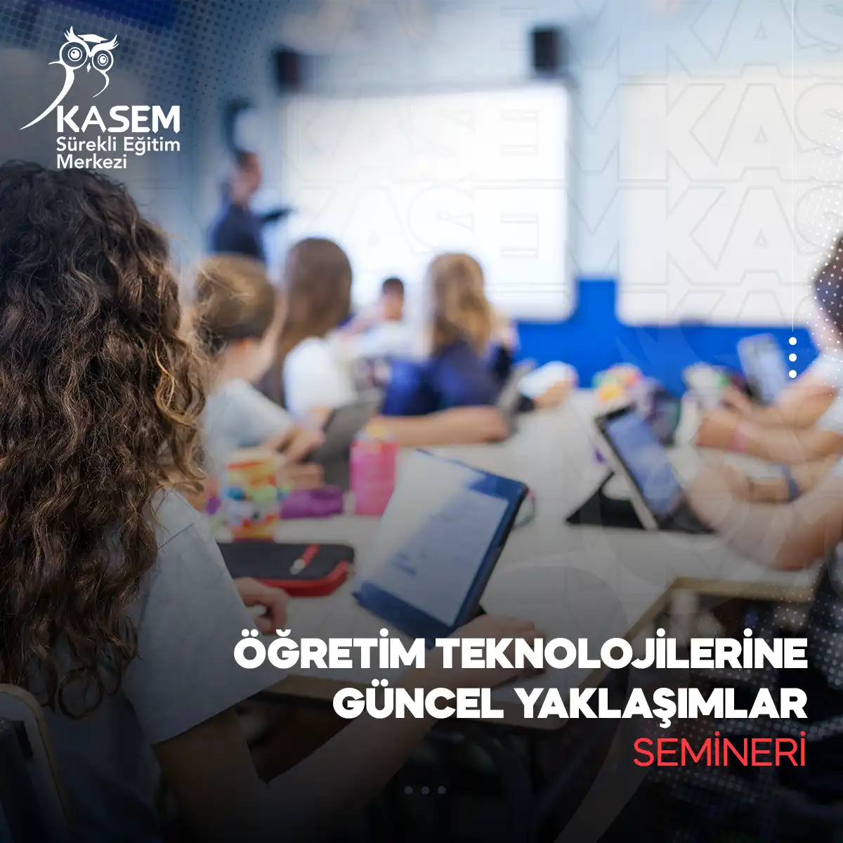 Öğretim Teknolojilerine Güncel Yaklaşımlar Semineri