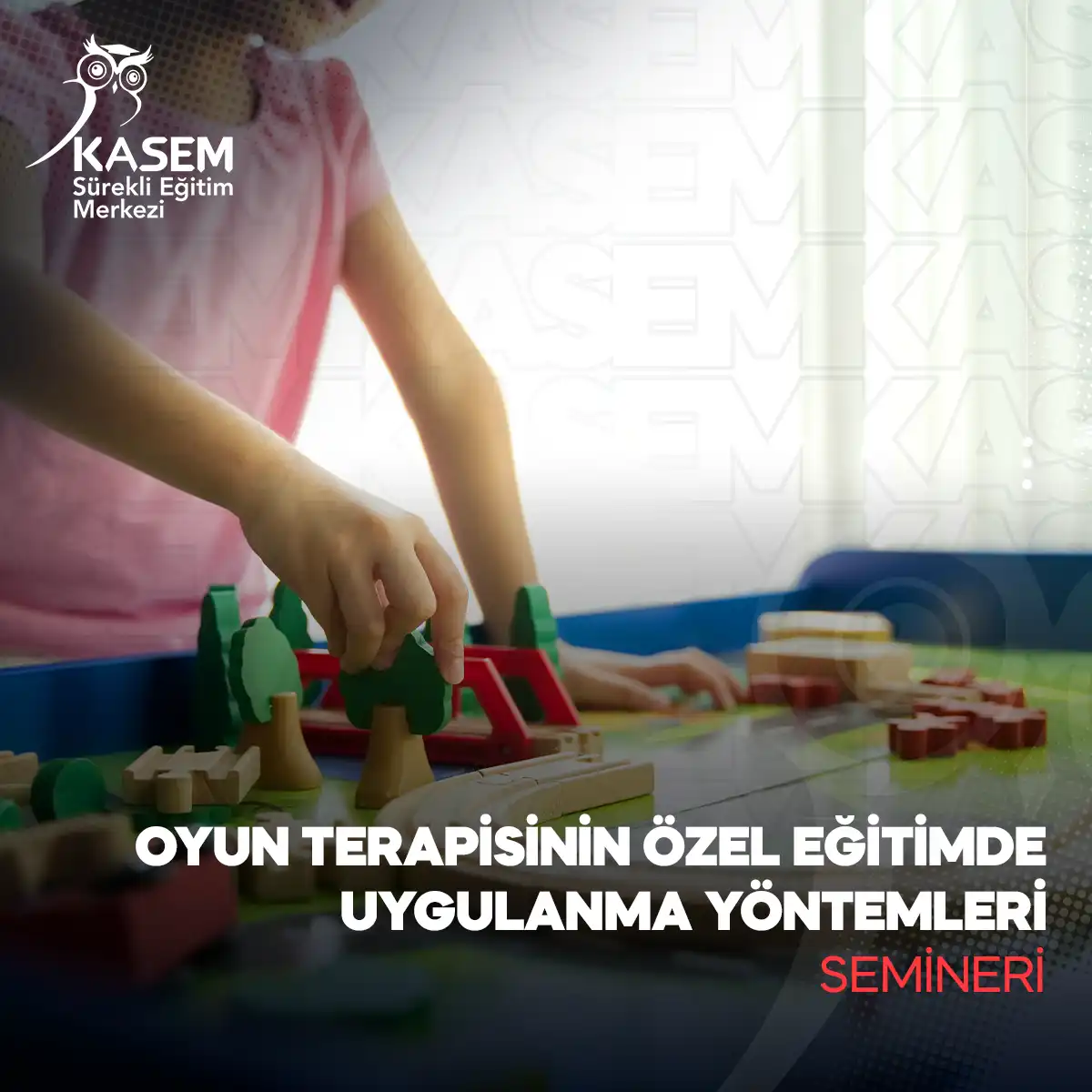 Oyun Terapisinin Özel Eğitimde Uygulanma Yöntemleri Semineri