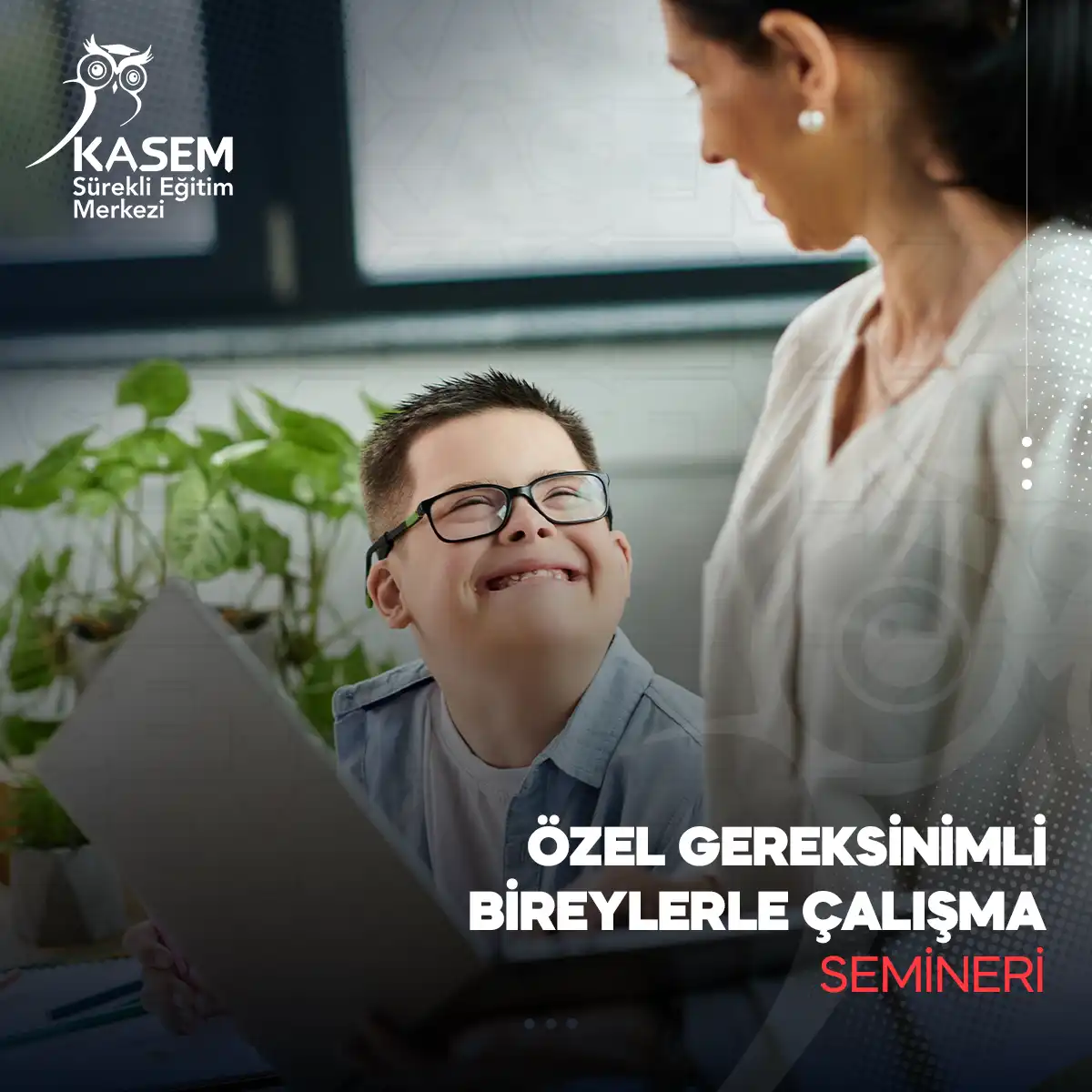 Özel Gereksinimli Bireylerle Çalışma Semineri
