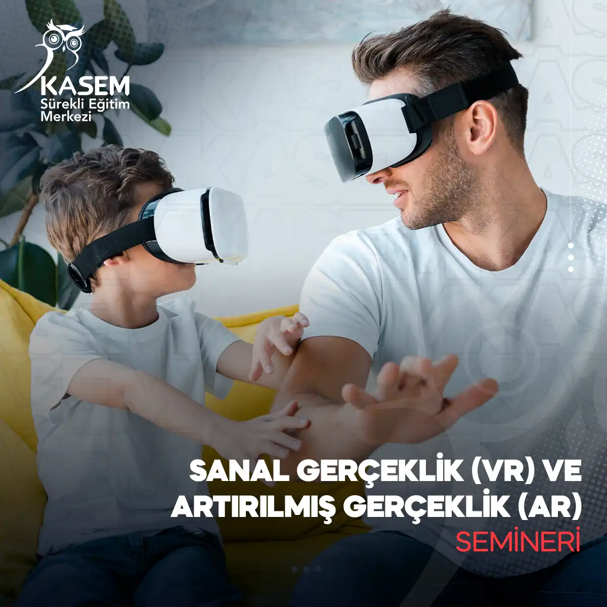 Sanal Gerçeklik (VR) ve Artırılmış Gerçeklik (AR) Semineri